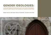 GENDER IDEOLOGIES: HOW EXTREMISTS EXPLOIT BATTLES OVER WOMEN’S RIGHTS AND DRIVE RECIPROCAL RADICALIZATION